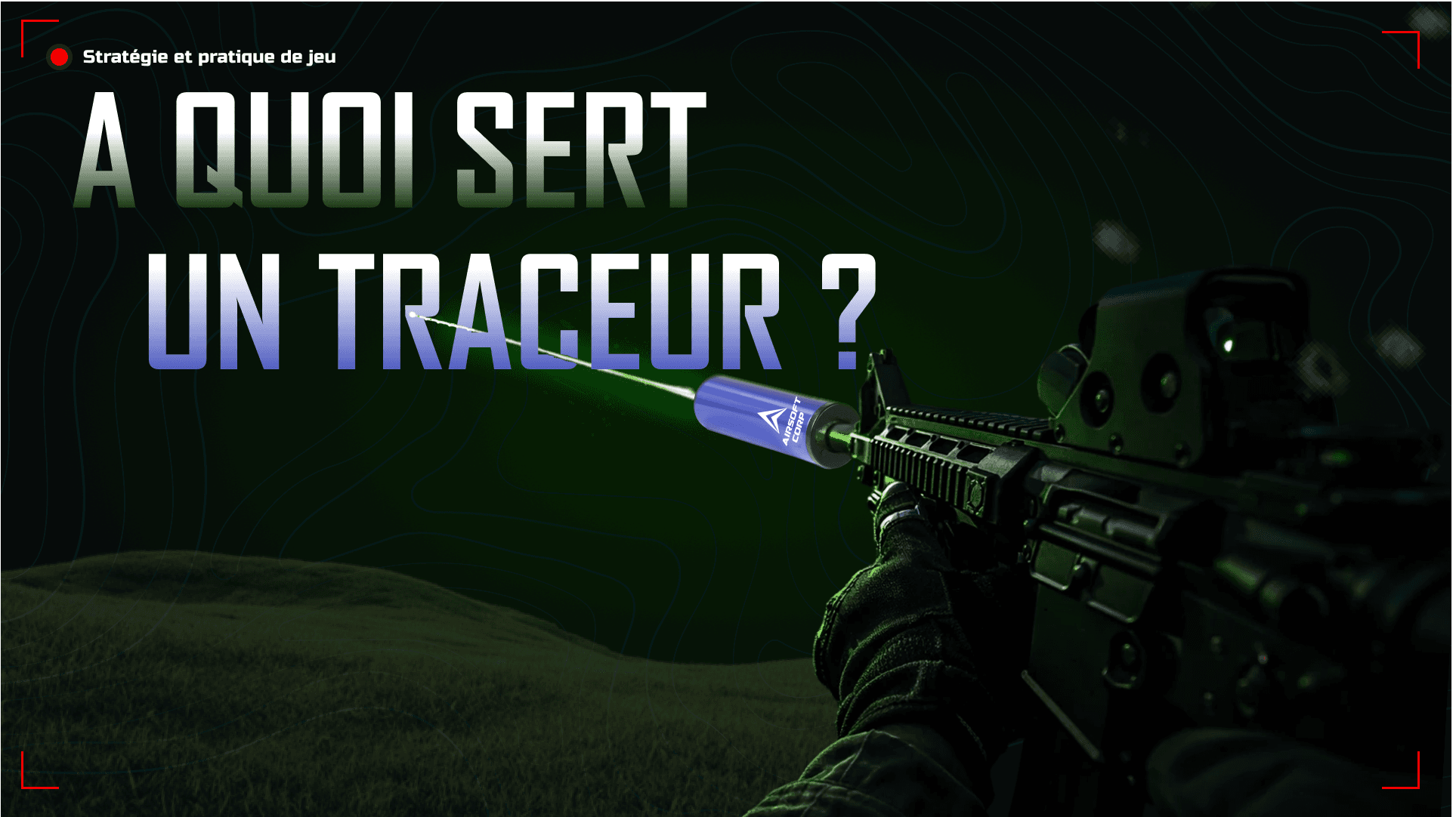 À quoi sert un traceur en airsoft ?